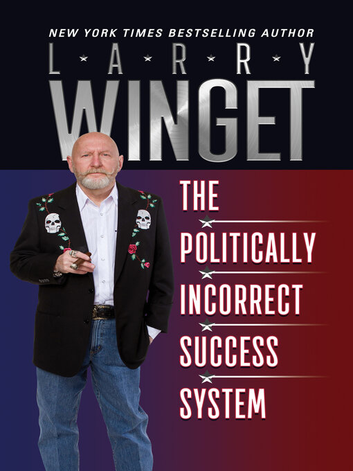 Title details for The Politically Incorrect Success System by Larry Winget - Available